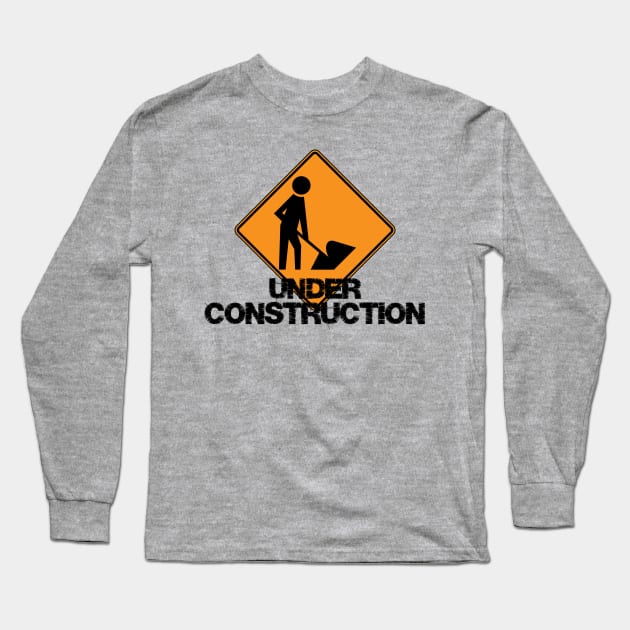 Under Construction Self Improvement Long Sleeve T-Shirt by KellyCreates